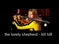 The Lonely Shepherd Kill Bill Slowed Reverb 10 The Lonely Shepherd Kill Bill Slowed Reverb 10