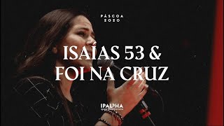 Isaías 53 & Foi na Cruz | IPALPHA Música