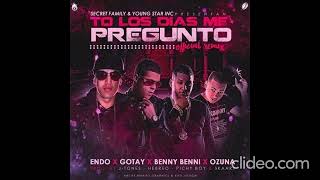 Endo ft Gotay, Benny Benni y Ozuna - Sin ti yo muero (To Los Dias Me Pregunto) (Full Remix)