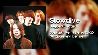 Dagger (Electric) - Slowdive Souvlaki 2020 Remastered