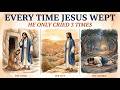 Every Time Jesus Wept — And What It Means for You