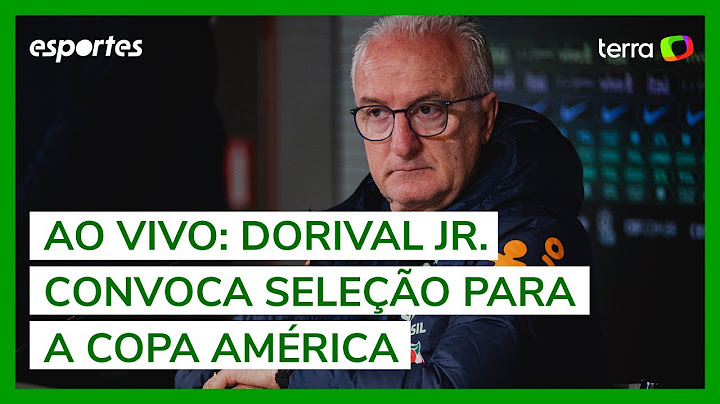 AO VIVO: Dorival Jr. convoca Seleção para a Copa América