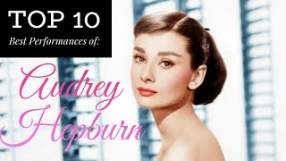 Audrey Hepburn - Top 10 Best Performances