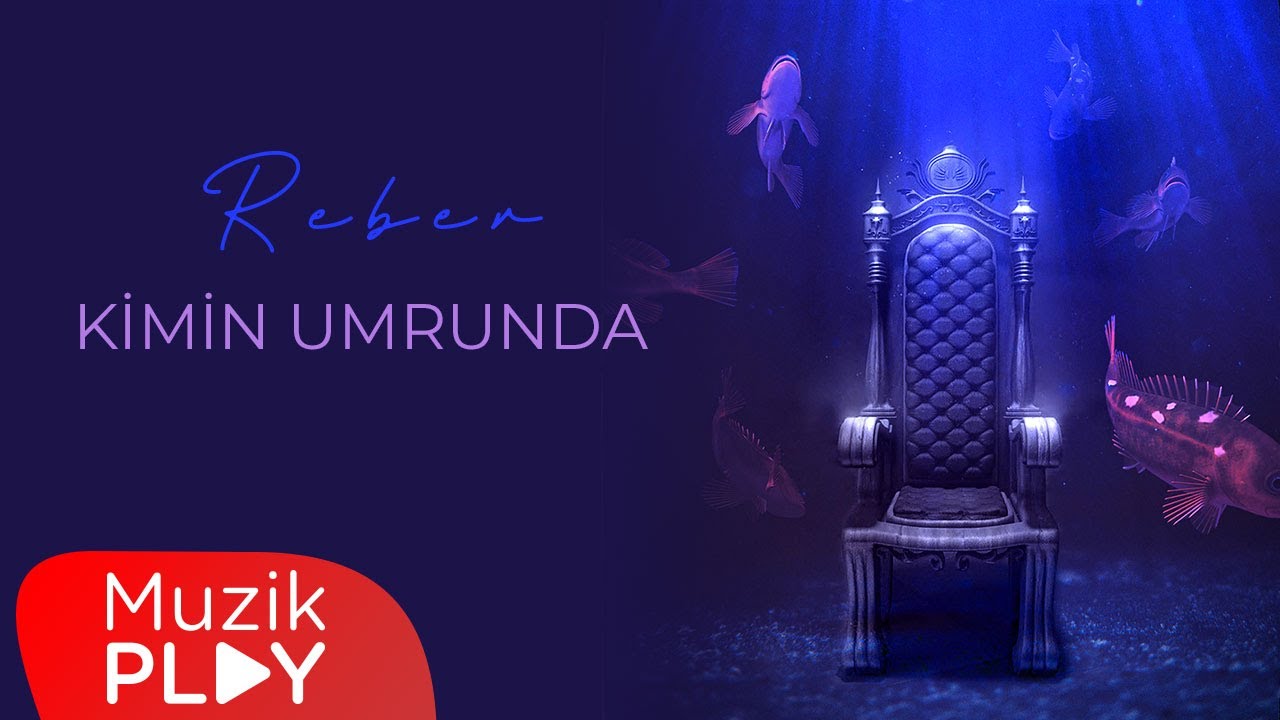 Mutlu Olmak Kimin Umrunda Sen Yanımda Ol Yeter Reber - KİMİN UMRUNDA (Official Lyric Video) - YouTube