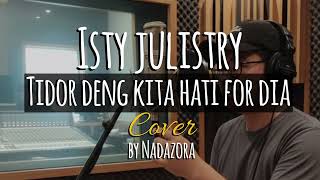Tidor Deng Kita Hati For Dia - Isty Julistry (Cover) Versi Slow Rock Penuh Penghayatan