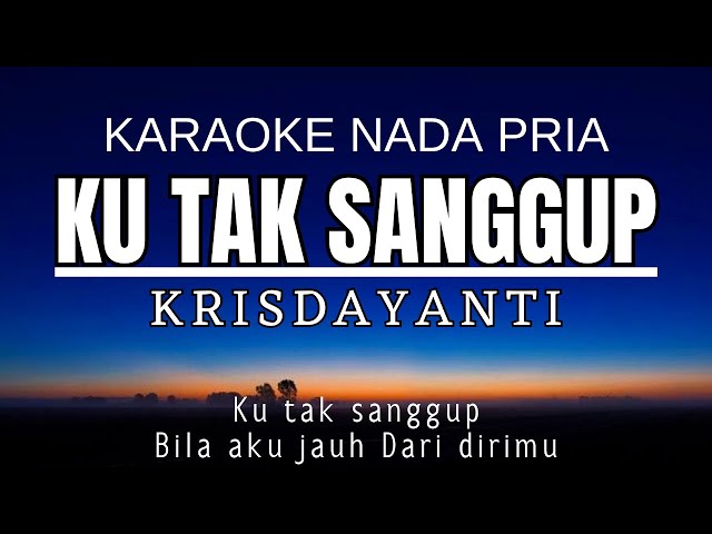 Krisdayanti - Ku Tak Sanggup (Karaoke Male Key | Nada Pria +4) class=