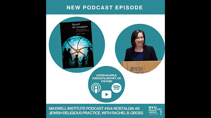 Maxwell Institute Podcast #155: Nostalgia as Jewish Religious Practice