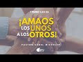 ¡Amaos los unos a los otros! | 1 Pedro 1:22-25 | Ps. Sugel Michelén