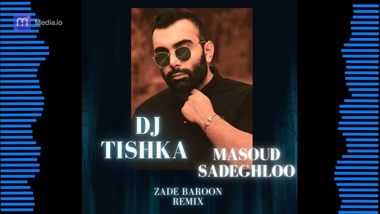 Masoud Sadeghloo Zade Baroon DJ Tishka YouTube