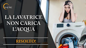Cosa significa quando la lavatrice non prende acqua?