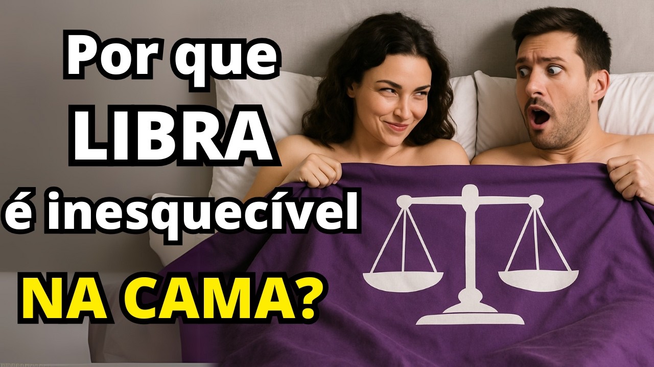 Os 7 Motivos Ocultos que Tornam Libra Inesquecível NA CAMA - YouTube