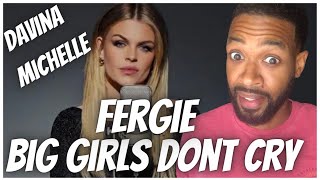 Fergie  Big Girls Don't Cry (Personal) (Cover by Davina Michelle) Reaction