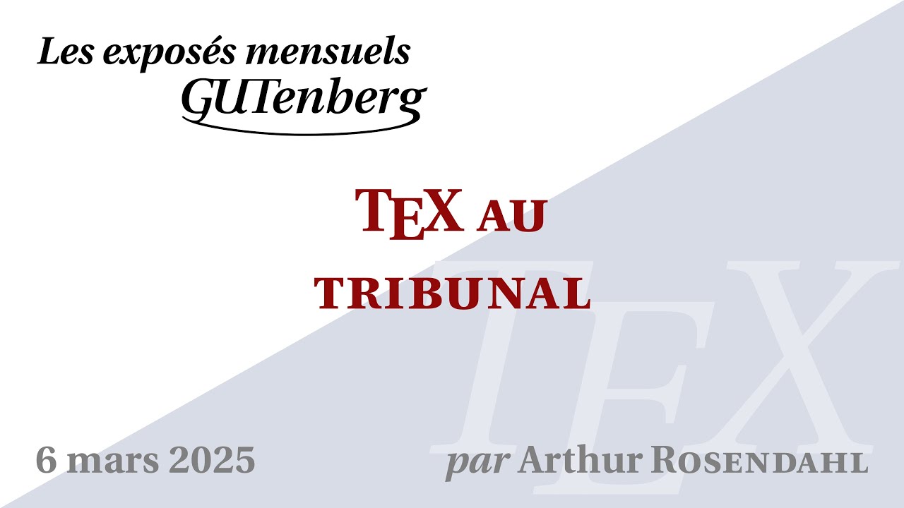 TeX au tribunal —  Arthur Rosendahl  — Exposé mensuel de GUTenberg #TeXLaTeX