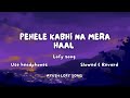 Pehle kabhi na mera haal  slowed  revard ayush lofy song trending viral lofi song youtube