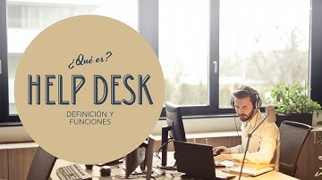 ☎ Help Desk | Definición y Funciones