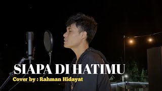 Siapa di hatimu-Rahmat_cover by-rahman hidayat #musicproduction #musisiindonesia #fypシ #slowrock