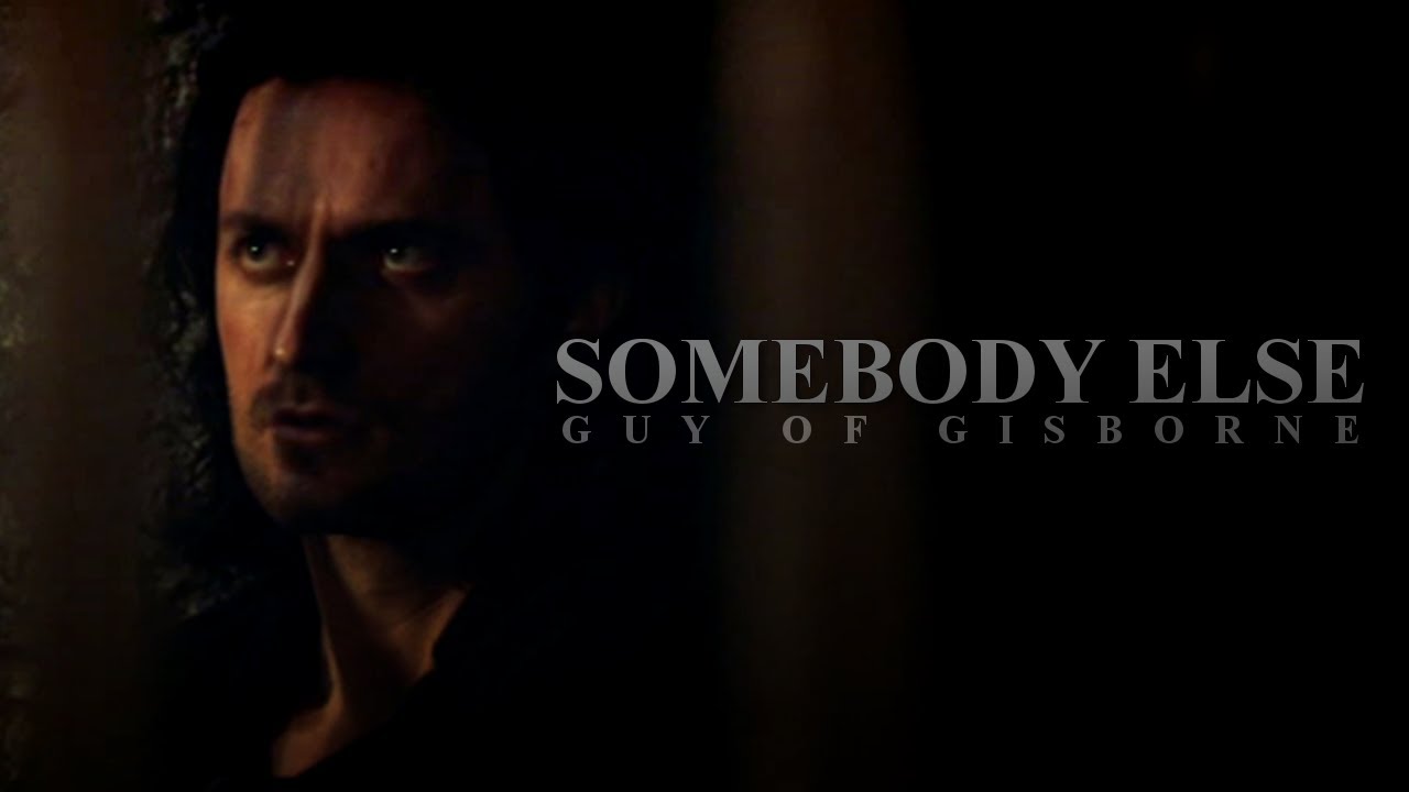Guy of Gisborne | Somebody else