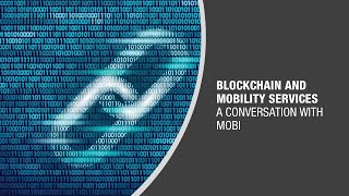 Blockchain & Mobility Services: A Conversation with MOBI