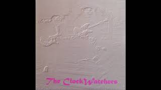 The Clock Watchers - It's Your Life