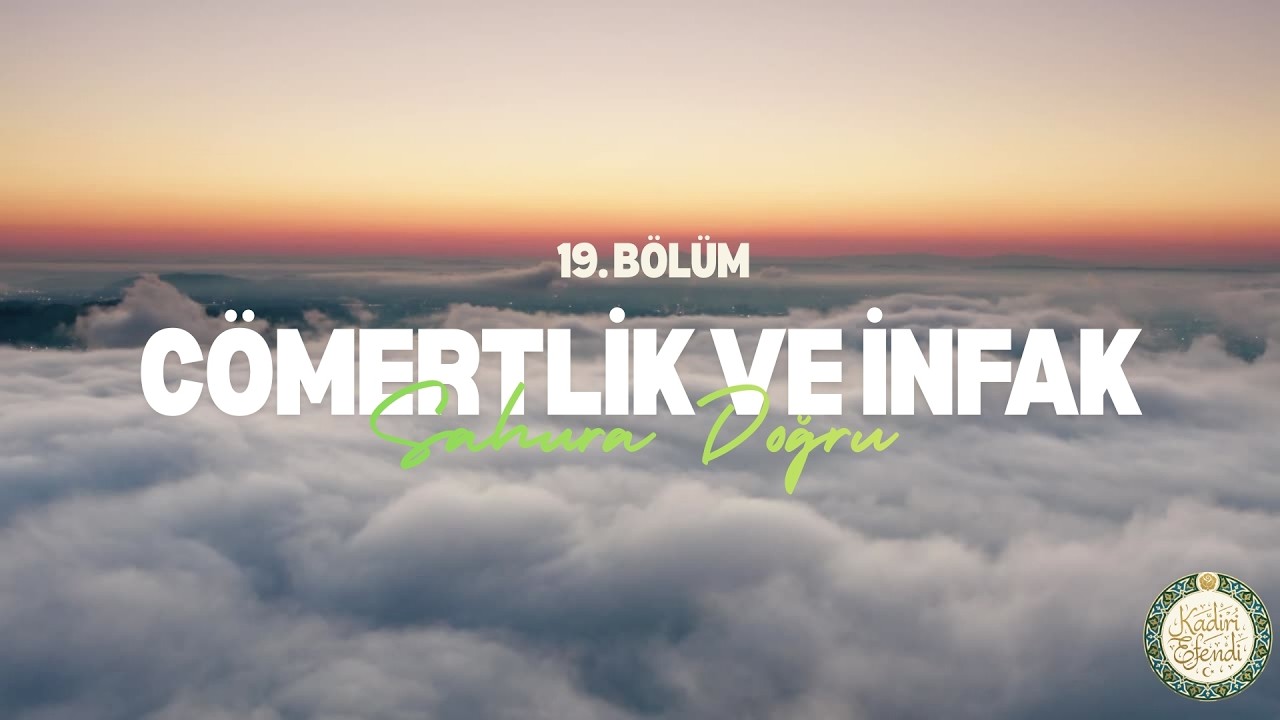 Kadiri Efendi ile Sahura Doğru | Cömertlik ve İnfak - Veren Elin Üstünlüğü | 19. Bölüm