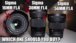 Sigma 16mm 30mm 56mm F1.4 | WHAT ONE SHOULD YOU BUY?