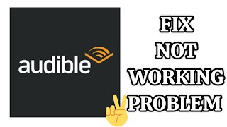 Fix Audible App Not Workingnot Open Problem Tech Solutions Bar