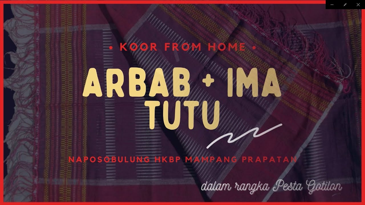 [Koor From Home] - Arbab + Ima Tutu by: NHKBP Mampang Prapatan (Virtual Choir)