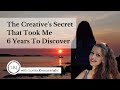 The Creative&#39;s Secret That Took Me 6 Years to Discover | Lorna Romanenghi