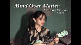 Mind Over Matter by Young the Giant (Cover) | Bea Fernando