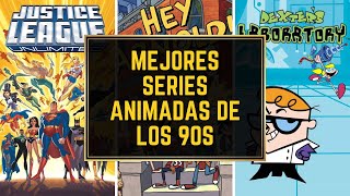 El poder de la nostalgia...LAS MEJORES SERIES ANIMADAS DE LOS 90's