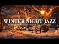 Snow winter night jazz music  relaxing piano jazz for sleep  smooth jazz instrumental music
