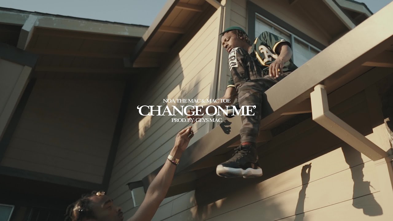 Mac Toe - Change On Me (Official Video) (feat. Noa Mac)