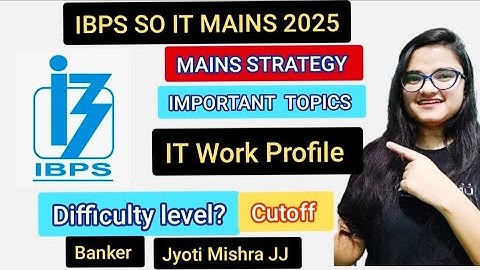 IBPS SO IT Mains 2025||Top 8 Topics + Strategy|Work Profile Explained||