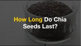 How Long Do Chia Seeds Last? (in Pantry, Fridge, Water)