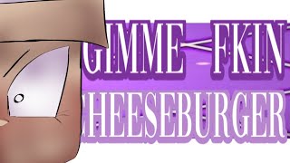 Gimme Fking Cheeseburger Dandys World