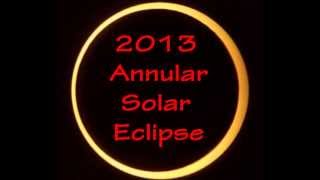 (ALREADY BEEN): Annular Solar Eclipse (10/05/2013)