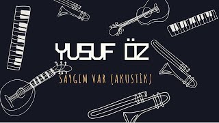 Yusuf Öz - Saygım Var (Akustik) Resimi