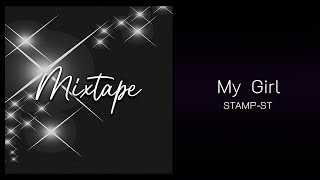 Video thumbnail of "STAMP-ST " My Girl " FEAT. ตาเนม , SOLOIST , BUITE1 [Mixtape]"