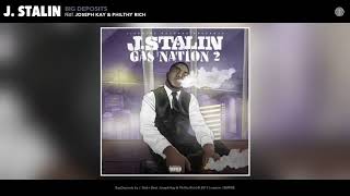 J. Stalin - Big Deposits Ft. Joseph Kay & Philthy Rich (Audio)