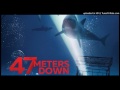 47 Meters Down Score at end.