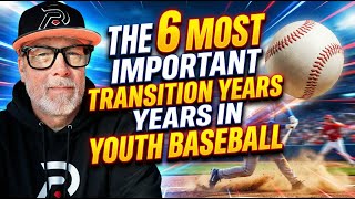 Information The 6 Most Important Transition Years in Youth Baseball Parents Must Understand Guide