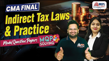 CMA Final | Indirect Tax Laws & Practice - MQP SOLVING 📝 | MEPL Classes
