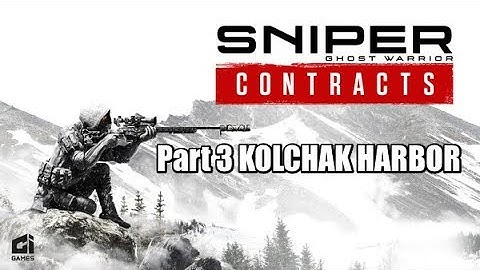 Sniper Ghost Warrior Contracts.Part 3. KOLCHAK HARBOR.