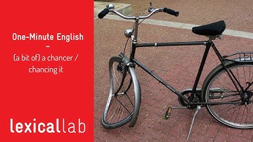 ONE-MINUTE ENGLISH: (a bit of) a chancer LEARN WITH LEXICAL LAB
