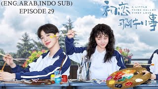(ENG,ARAB,INDO SUB) Drama China Romantis || A Little Thing Called First Love Episode 29