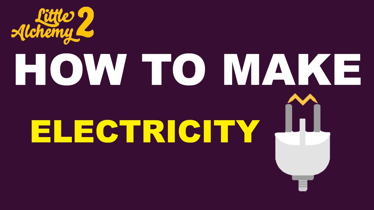 How To Make Electricity In Little Alchemy? Little Alchemy Cheats