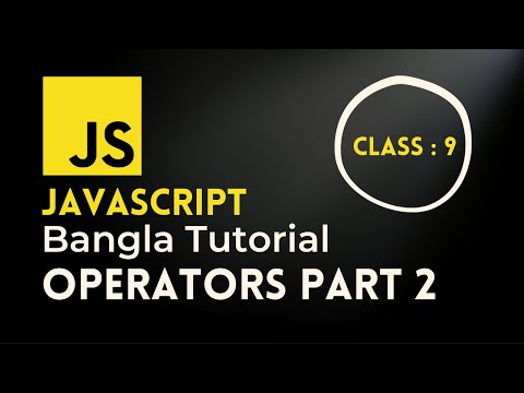 javascript bangla Tutorial [ 9 ] | operators Part 2