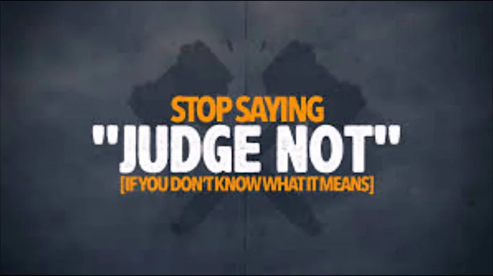 Stop saying "Judge not" if you don't know what it means