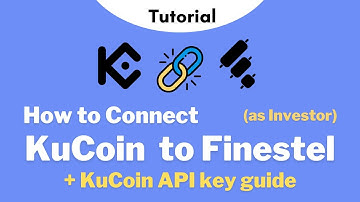 (Investor Tutorial) How to Connect KuCoin Spot Account to Finestel with API Key | Crypto Trading