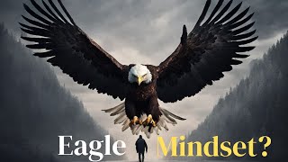 Eagle Mindset: 5 Powerful Lessons